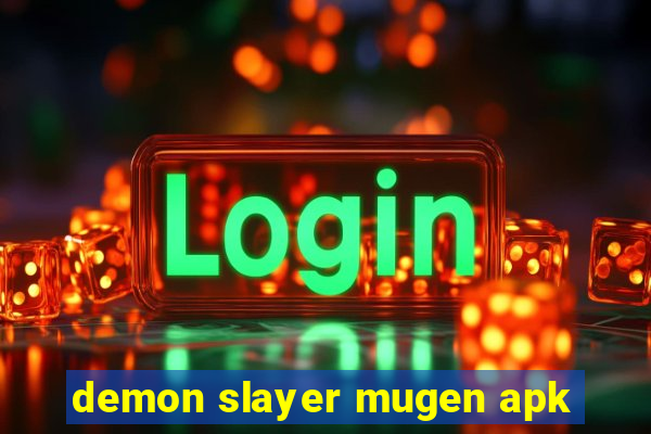 demon slayer mugen apk